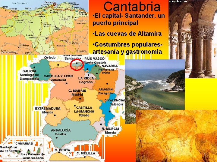 Cantabria • El capital- Santander, un puerto principal • Las cuevas de Altamira • Cantabria • El capital- Santander, un puerto principal • Las cuevas de Altamira •