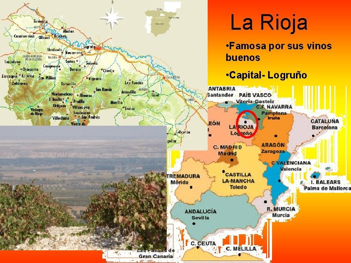 La Rioja • Famosa por sus vinos buenos • Capital- Logruño La Rioja • Famosa por sus vinos buenos • Capital- Logruño