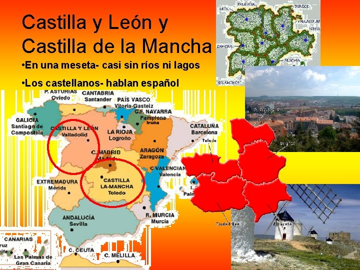 Castilla y León y Castilla de la Mancha • En una meseta- casi sin Castilla y León y Castilla de la Mancha • En una meseta- casi sin