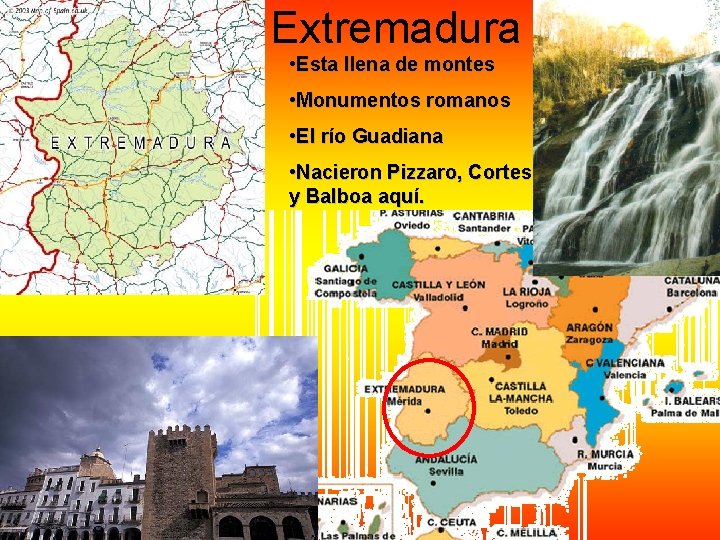 Extremadura • Esta llena de montes • Monumentos romanos • El río Guadiana • Extremadura • Esta llena de montes • Monumentos romanos • El río Guadiana •