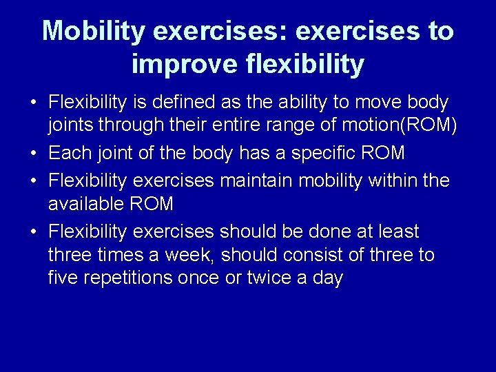 Mobility exercises: exercises to improve flexibility • Flexibility is defined as the ability to