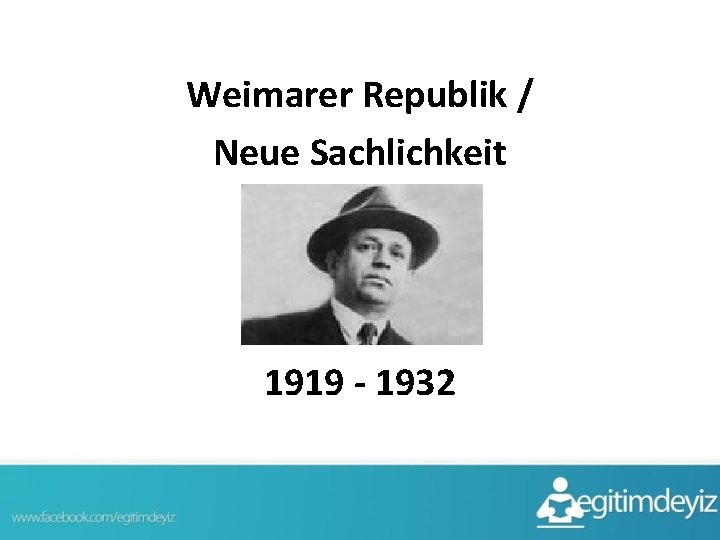 Weimarer Republik / Neue Sachlichkeit 1919 - 1932 