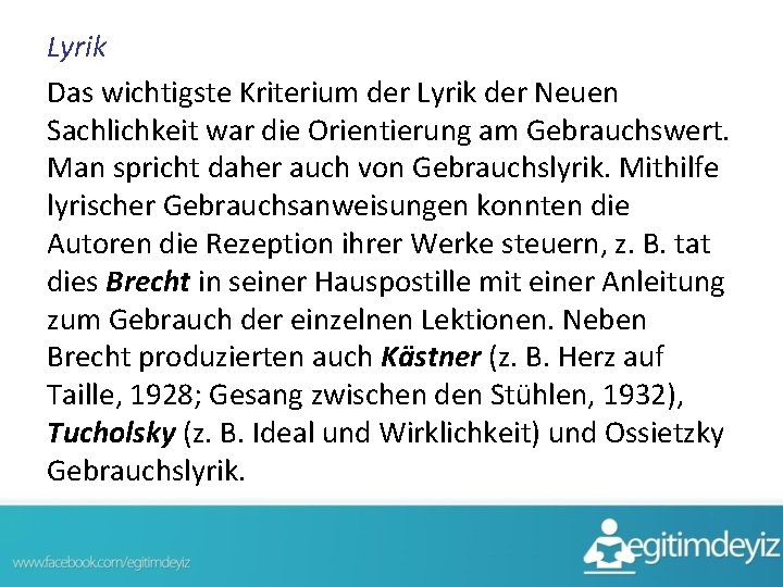 Lyrik Das wichtigste Kriterium der Lyrik der Neuen Sachlichkeit war die Orientierung am Gebrauchswert.