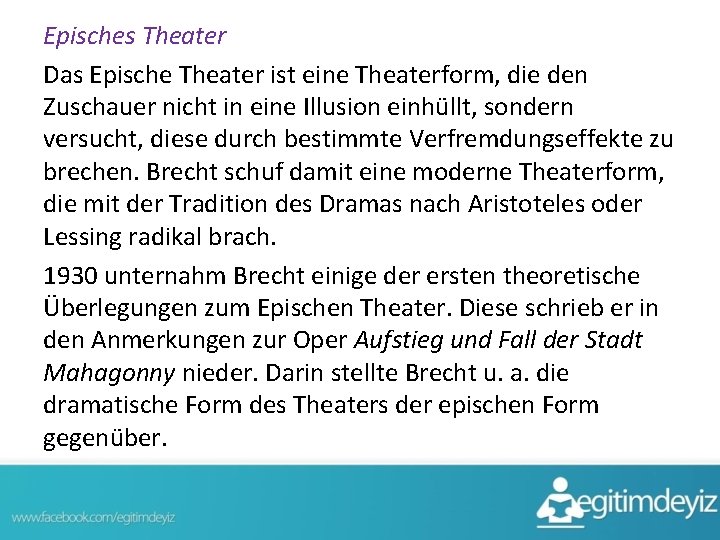 Episches Theater Das Epische Theater ist eine Theaterform, die den Zuschauer nicht in eine