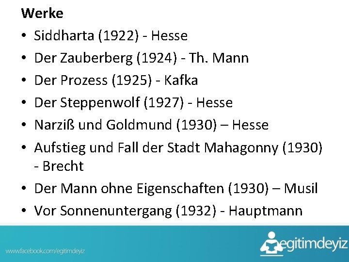 Werke • Siddharta (1922) - Hesse • Der Zauberberg (1924) - Th. Mann •