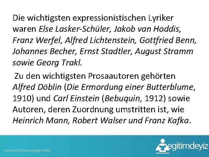 Die wichtigsten expressionistischen Lyriker waren Else Lasker-Schüler, Jakob van Hoddis, Franz Werfel, Alfred Lichtenstein,