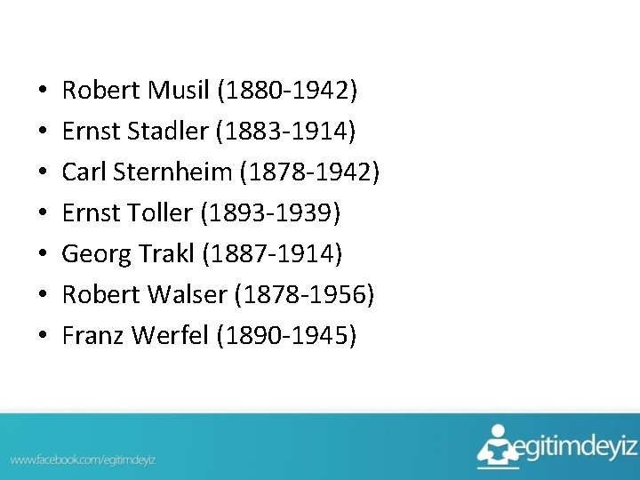  • • Robert Musil (1880 -1942) Ernst Stadler (1883 -1914) Carl Sternheim (1878