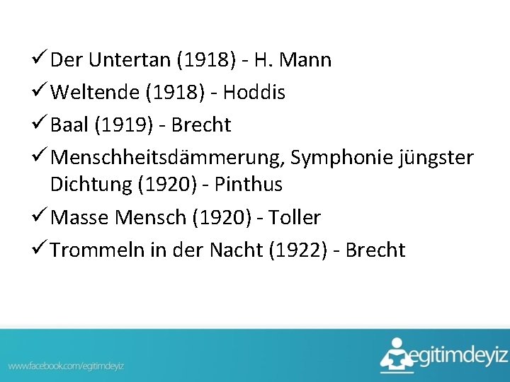 ü Der Untertan (1918) - H. Mann ü Weltende (1918) - Hoddis ü Baal