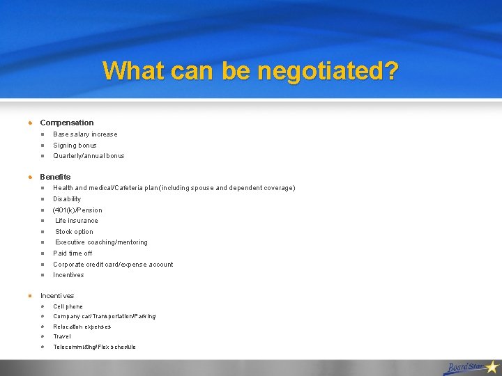 What can be negotiated? l l l Compensation l Base salary increase l Signing