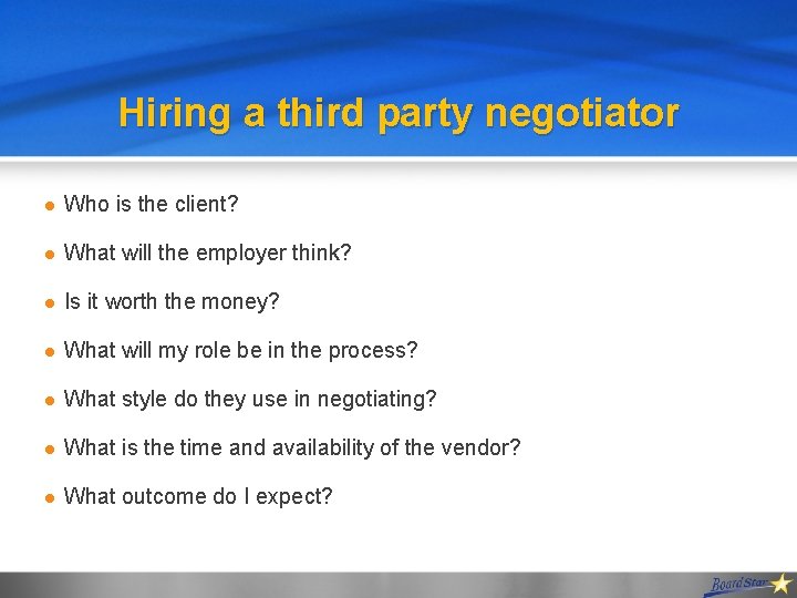 Hiring a third party negotiator l Who is the client? l What will the