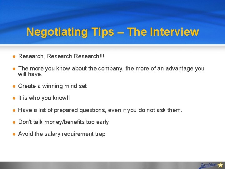 Negotiating Tips – The Interview l Research, Research!!! l The more you know about