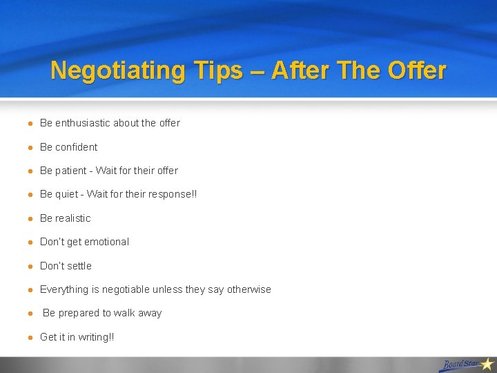 Negotiating Tips – After The Offer l Be enthusiastic about the offer l Be