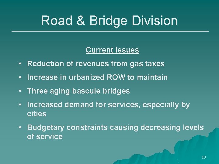 Road & Bridge Division Current Issues • Reduction of revenues from gas taxes •