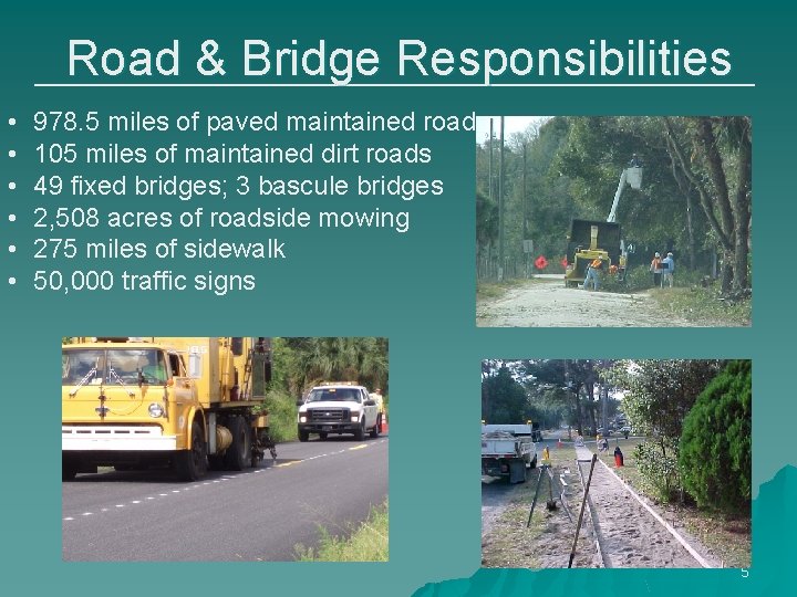 Road & Bridge Responsibilities • • • 978. 5 miles of paved maintained roads