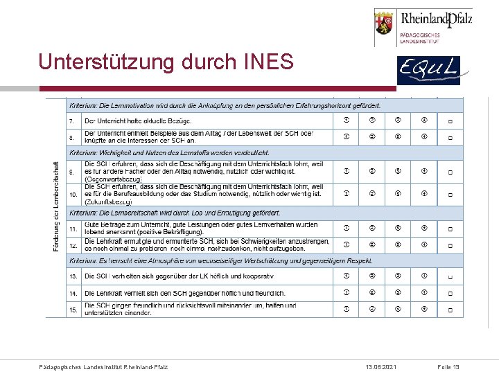 Unterstützung durch INES Pädagogisches Landesinstitut Rheinland-Pfalz 13. 06. 2021 Folie 13 