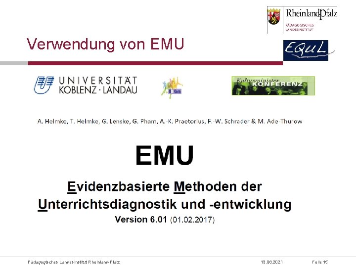 Verwendung von EMU Pädagogisches Landesinstitut Rheinland-Pfalz 13. 06. 2021 Folie 15 