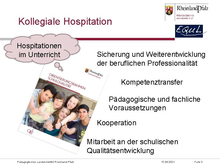 Kollegiale Hospitationen im Unterricht Sicherung und Weiterentwicklung der beruflichen Professionalität Kompetenztransfer Pädagogische und fachliche