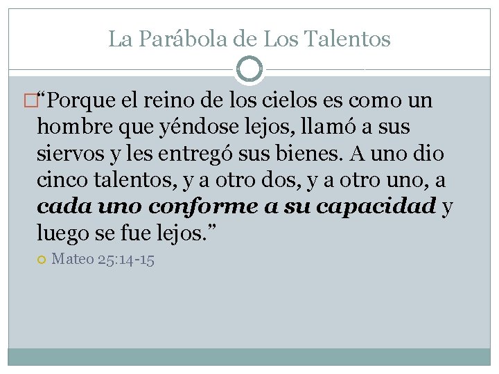 La Parábola de Los Talentos �“Porque el reino de los cielos es como un