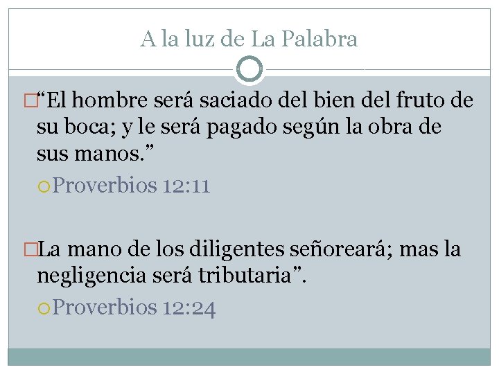 A la luz de La Palabra �“El hombre será saciado del bien del fruto