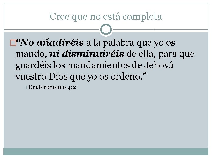 Cree que no está completa �“No añadiréis a la palabra que yo os mando,