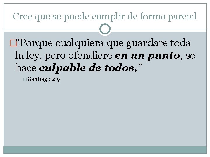 Cree que se puede cumplir de forma parcial �“Porque cualquiera que guardare toda la