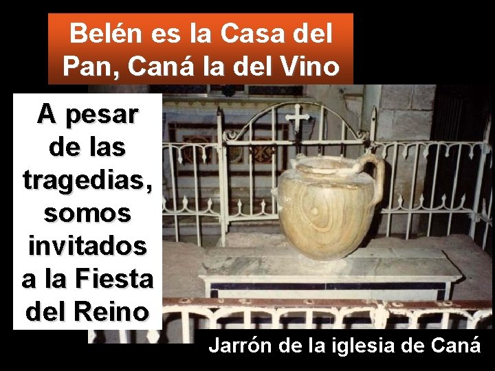 Belén es la Casa del Pan, Caná la del Vino A pesar de las