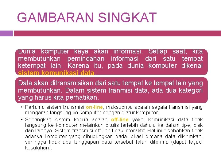 GAMBARAN SINGKAT Dunia komputer kaya akan informasi. Setiap saat, kita membutuhkan pemindahan informasi dari