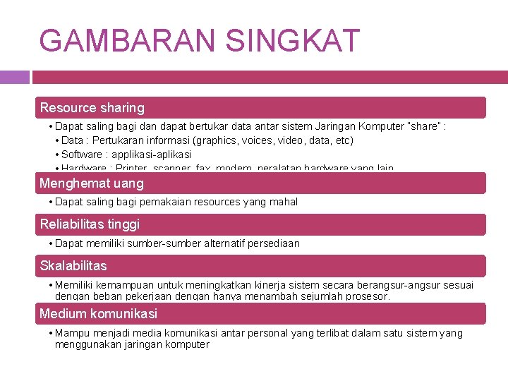 GAMBARAN SINGKAT Resource sharing • Dapat saling bagi dan dapat bertukar data antar sistem