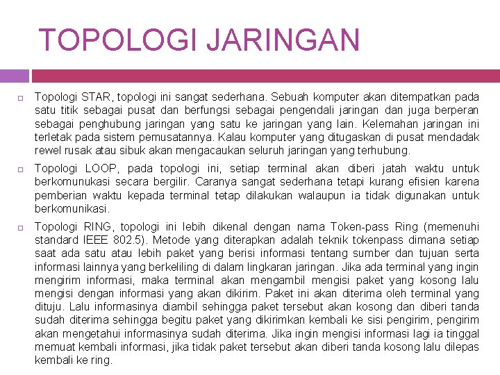 TOPOLOGI JARINGAN Topologi STAR, topologi ini sangat sederhana. Sebuah komputer akan ditempatkan pada satu