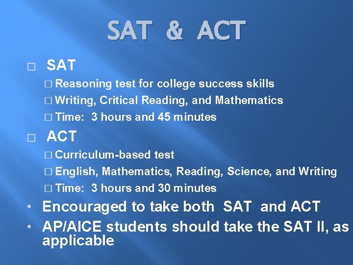 SAT & ACT � SAT � Reasoning test for college success skills � Writing,