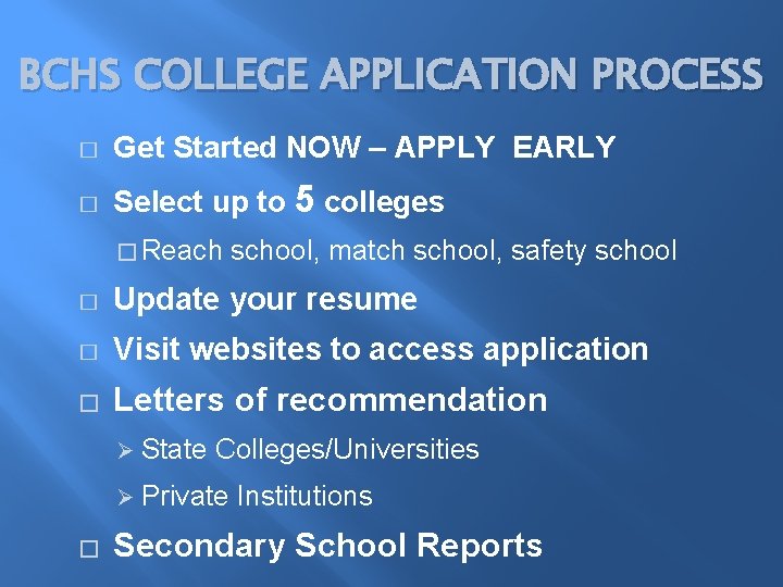 BCHS COLLEGE APPLICATION PROCESS � Get Started NOW – APPLY EARLY � Select up