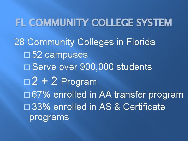 FL COMMUNITY COLLEGE SYSTEM 28 Community Colleges in Florida � 52 campuses � Serve