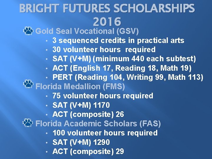 BRIGHT FUTURES SCHOLARSHIPS 2016 Gold Seal Vocational (GSV) • 3 sequenced credits in practical