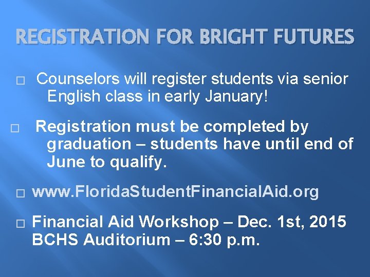 REGISTRATION FOR BRIGHT FUTURES � � Counselors will register students via senior English class