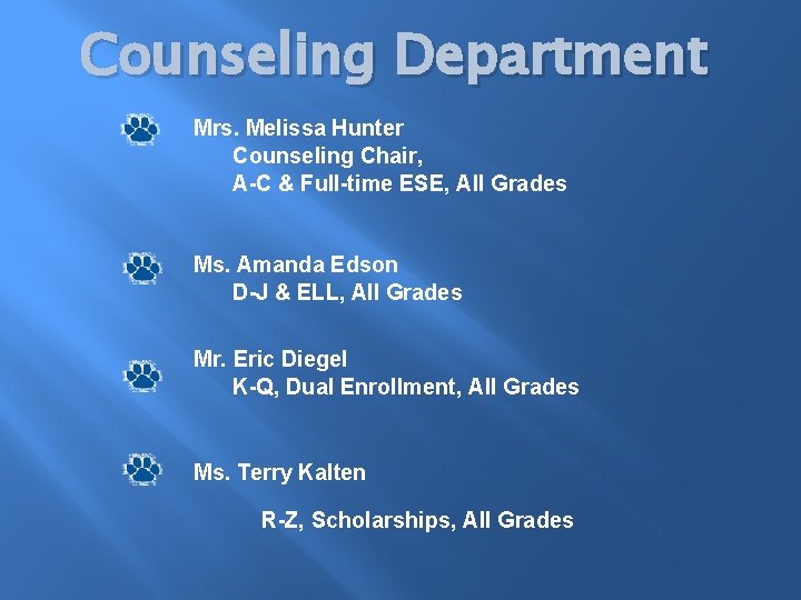 Counseling Department Mrs. Melissa Hunter Counseling Chair, A-C & Full-time ESE, All Grades Ms.