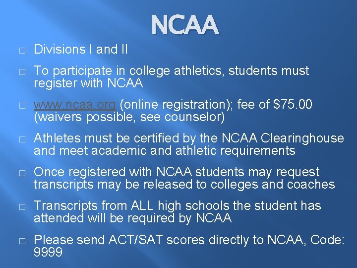 NCAA � Divisions I and II � To participate in college athletics, students must