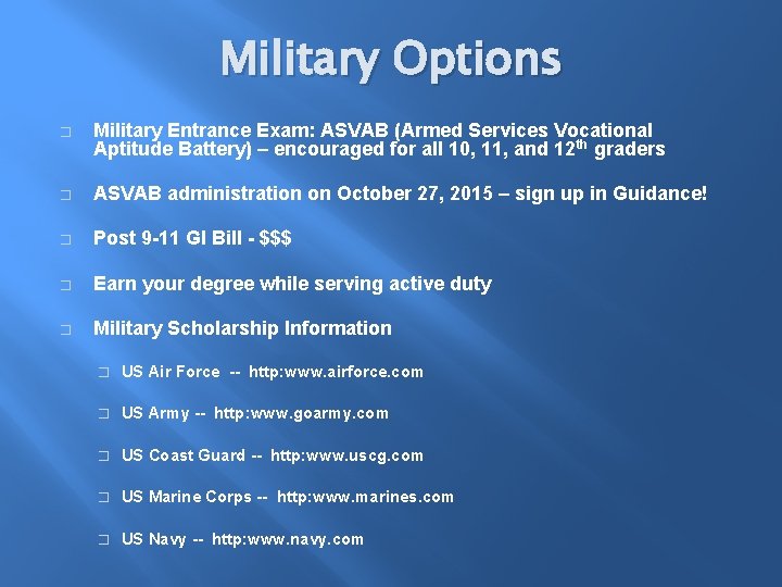 Military Options � Military Entrance Exam: ASVAB (Armed Services Vocational Aptitude Battery) – encouraged