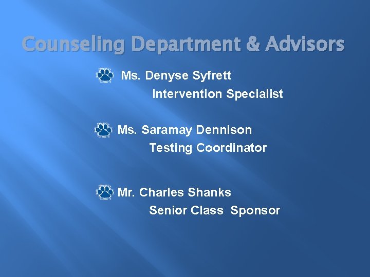 Counseling Department & Advisors Ms. Denyse Syfrett Intervention Specialist Ms. Saramay Dennison Testing Coordinator