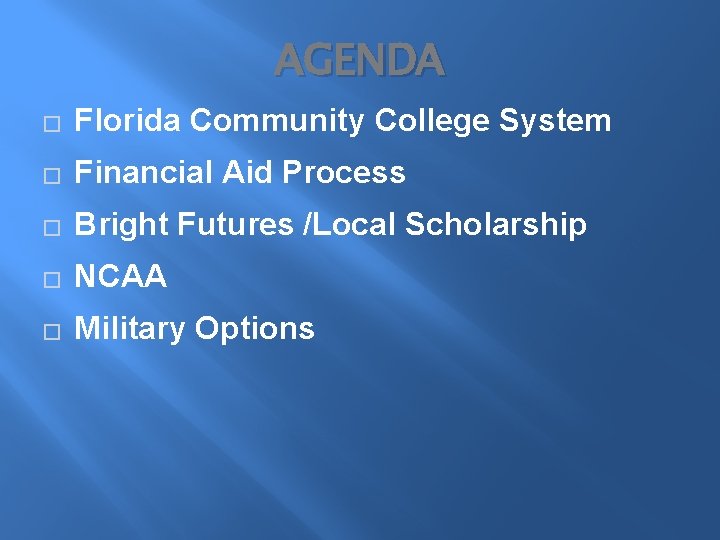 AGENDA � Florida Community College System � Financial Aid Process � Bright Futures /Local