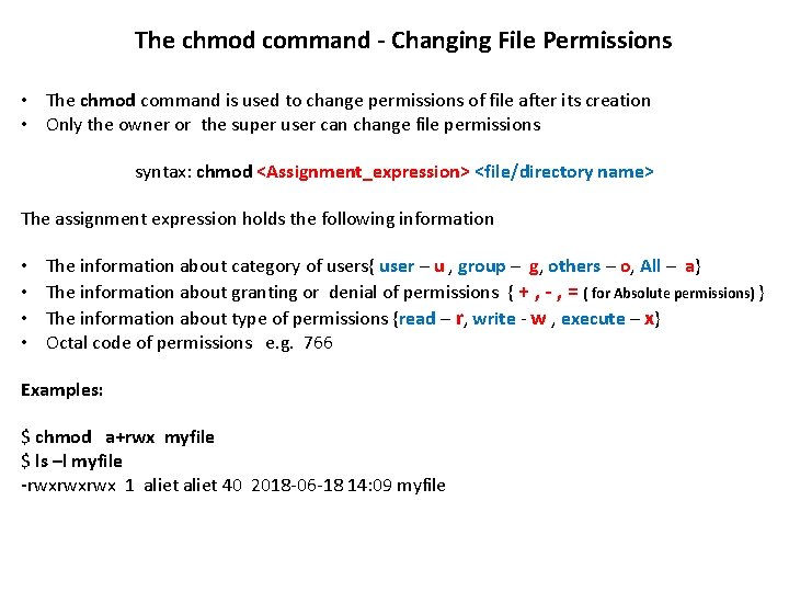The chmod command - Changing File Permissions • The chmod command is used to