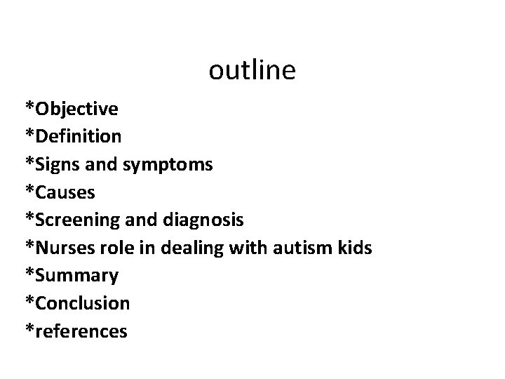 outline Objective Definition Signs and symptoms Causes Screening