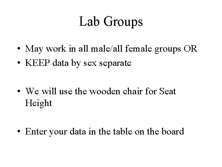 Lab Groups • May work in all male/all female groups OR • KEEP data Lab Groups • May work in all male/all female groups OR • KEEP data