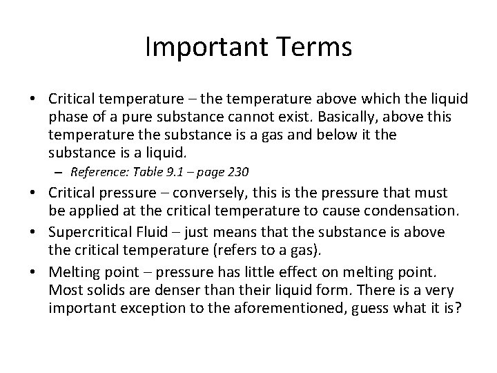 Important Terms • Critical temperature – the temperature above which the liquid phase of