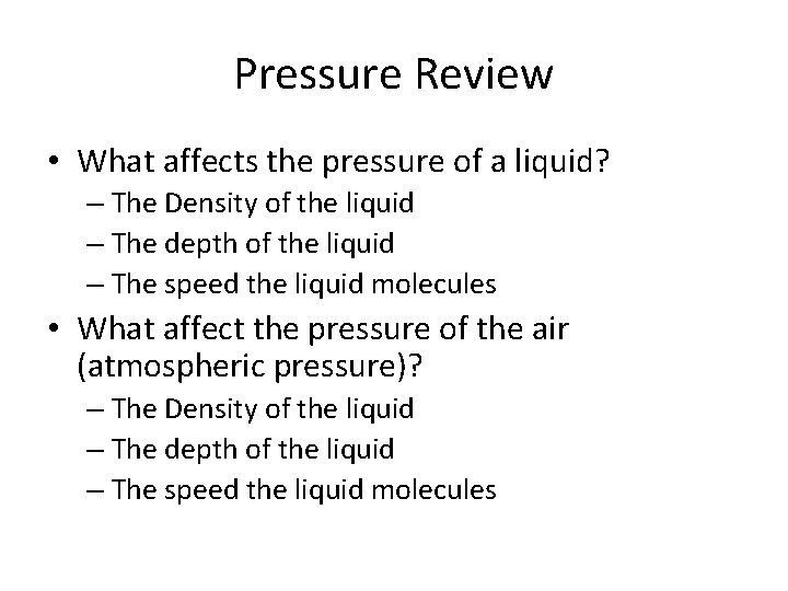 Pressure Review • What affects the pressure of a liquid? – The Density of