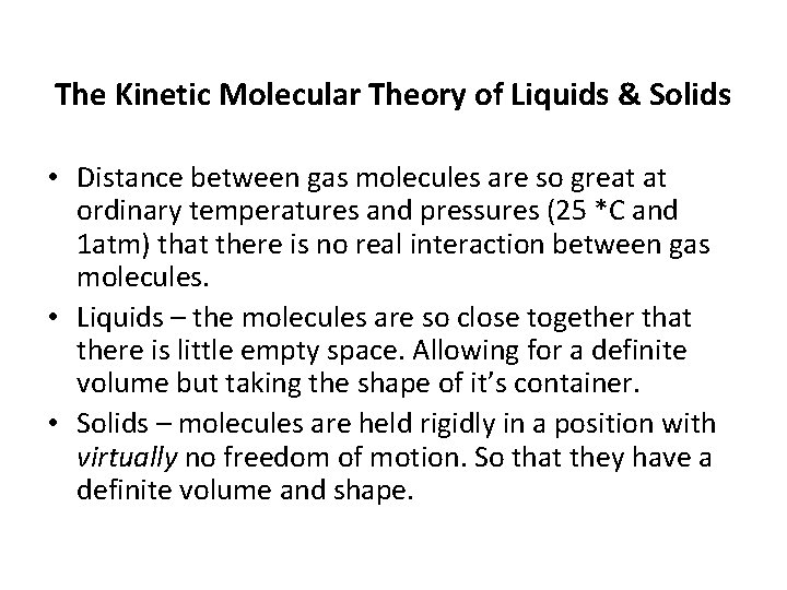 The Kinetic Molecular Theory of Liquids & Solids • Distance between gas molecules are