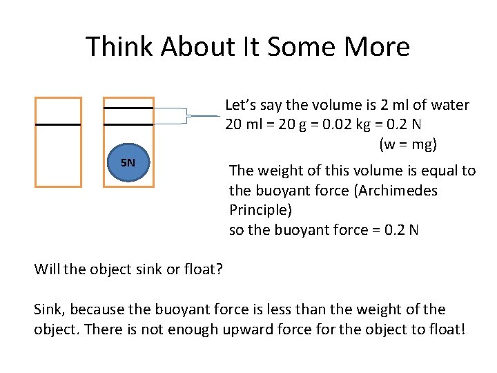 Think About It Some More Let’s say the volume is 2 ml of water