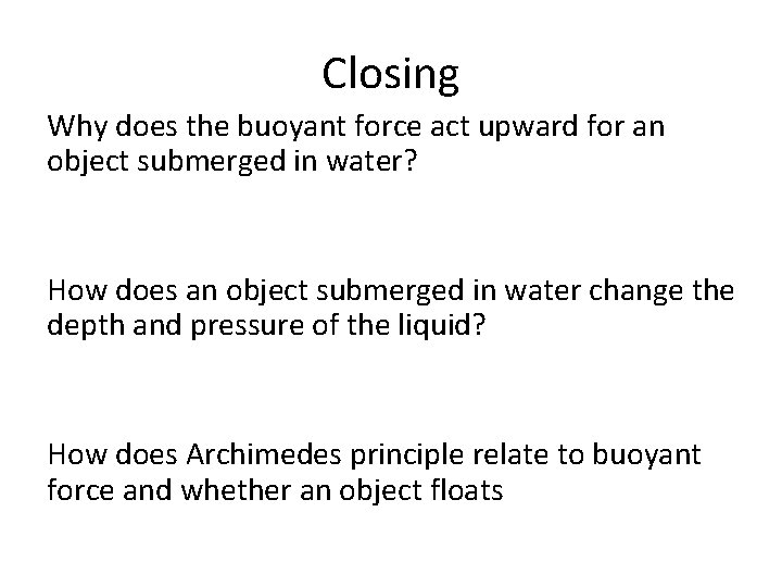 Closing Why does the buoyant force act upward for an object submerged in water?