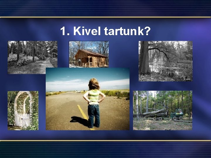 1. Kivel tartunk? 