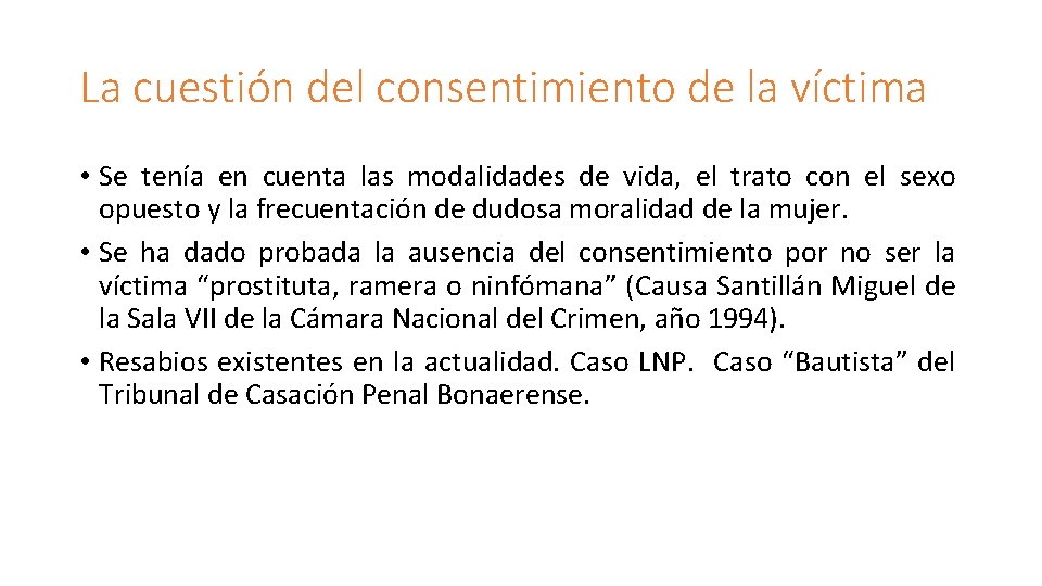 La cuestión del consentimiento de la víctima • Se tenía en cuenta las modalidades