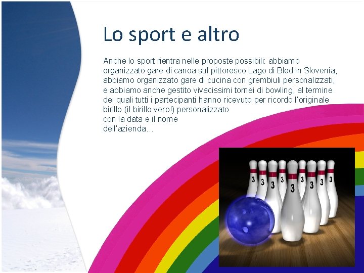 Lo sport e altro Anche lo sport rientra nelle proposte possibili: abbiamo organizzato gare